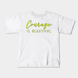 Courage is Beautiful Inspiring Quote Chartreuse Green Yellow Strong Woman Kids T-Shirt